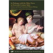 In Dialogue With the Other Voice in Sixteenth-century Italy by Campbell, Julie D.; Galli Stampino, Maria, 9780772720856