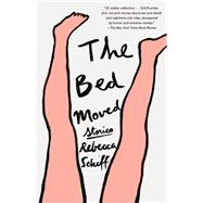 The Bed Moved Stories by SCHIFF, REBECCA, 9781101910856
