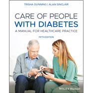 Care of People with Diabetes A Manual for Healthcare Practice by Dunning, Trisha; Sinclair, Alan J., 9781119520856
