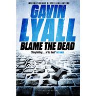 Blame the Dead by Lyall, Gavin, 9781448200856