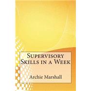 Supervisory Skills in a Week by Marshall, Archie E.; London College of Information Technology, 9781508760856