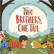 Two Brothers, One Tail by Morris, Richard T.; Fleck, Jay, 9781524740856