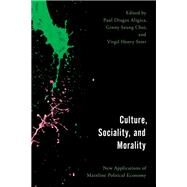 Culture, Sociality, and Morality New Applications of Mainline Political Economy by Aligica, Paul Dragos; Choi, Ginny Seung; Storr, Virgil Henry, 9781538150856