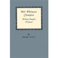 Walt Whitman's Champion by O'Connor, William Douglas; Loving, Jerome, 9781585440856