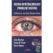Neuro-Ophthalmology Problem Solving by Halpern, Jesse, M.D.; Flynn, Steven B., M.D., Ph.D.; Forman, Scott, M.D., 9781597560856