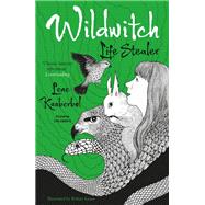 Wildwitch: Life Stealer Wildwitch: Volume Three by Kaaberbol, Lene; Barslund, Charlotte; Eason, Rohan, 9781782690856