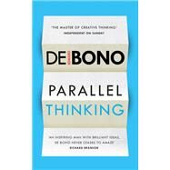 Parallel Thinking by De Bono, Edward, 9781785040856