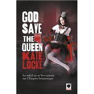 God save the Queen by Kate Locke, 9782360510856