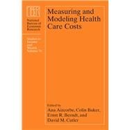 Measuring and Modeling Health Care Costs by Aizcorbe, Ana; Baker, Colin; Berndt, Ernst R.; Cutler, David M., 9780226530857