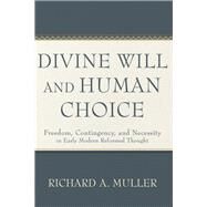 Divine Will and Human Choice by Muller, Richard A., 9780801030857