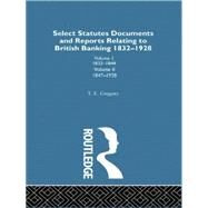Select Statutes, Documents and Reports Relating to British Banking, 1832-1928 by Gregory,Theodore, 9781138010857