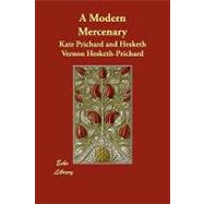 A Modern Mercenary by Prichard, Kate; Hesketh-prichard, Hesketh Vernon, 9781406850857