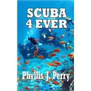 Scuba 4ever by Perry, Phyllis J., 9781505230857