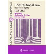 Examples & Explanations for Constitutional Law Individual Rights by Ides, Alan; May, Christopher N.; Grossi, Simona, 9781543850857