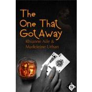 The One That Got Away by Aile, Rhianne; Urban, Madeleine, 9781615810857