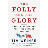 The Folly and the Glory by Weiner, Tim, 9781627790857