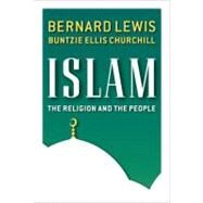 Islam The Religion and the People by Lewis, Bernard Ellis; Churchill, Buntzie Ellis, 9780132230858