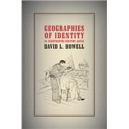 Geographies Of Identity In Nineteenth-century Japan by Howell, David L., 9780520240858