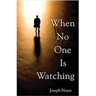 When No One Is Watching by Hayes, Joseph, 9780615520858