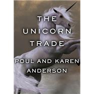 The Unicorn Trade by Poul Anderson, 9780812530858