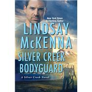 Silver Creek Bodyguard by McKenna, Lindsay, 9781420150858