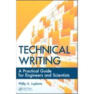 Technical Writing: A Practical Guide for Engineers and Scientists by Laplante; Phillip A., 9781439820858