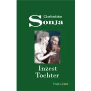 Geliebte Sonja : Inzest Tocher? by Schemmann, Michael, 9781451530858