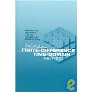 Parallel Finite-difference Time-domain Method by Yu, Wenhua; Mittra, Raj; Su, Tao; Liu, Yongjun; Yang, Xiaoling, 9781596930858