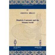 Dimitrie Cantemir and the Islamic World by Birsan, Cristina; Maxim, Mihai, 9781617190858