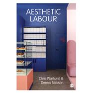 Aesthetic Labour by Warhurst, Chris; Nickson, Dennis, 9781847870858