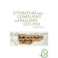 Literature and Complaint in England 1272-1553 by Scase, Wendy, 9780199270859