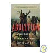 Abolition: A History of Slavery and Antislavery by Seymour Drescher, 9780521600859