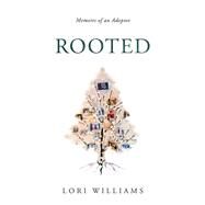Rooted Memoirs of an Adoptee by Williams, Lori, 9781667820859