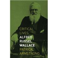 Alfred Russel Wallace by Armstrong, Patrick, 9781789140859