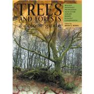 Trees & Forests, A Colour Guide: Biology, Pathology, Propagation, Silviculture, Surgery, Biomes, Ecology, and Conservation by Bowes; Bryan G., 9781840760859