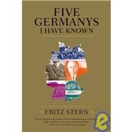 Five Germanys I Have Known by Stern, Fritz, 9780374530860