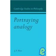 Portraying Analogy by Edited by James F. Ross, 9780521110860