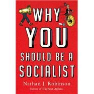 Why You Should Be a Socialist by Robinson, Nathan J., 9781250200860