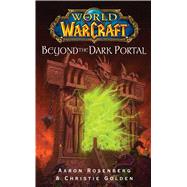 World of Warcraft: Beyond the Dark Portal by Rosenberg, Aaron, 9781416550860
