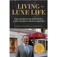 Living the Luxe Life by Harkham, Efrem; Bego, Mark, 9781510740860