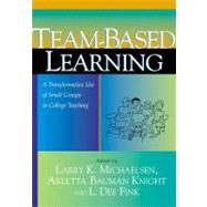 Team-Based Learning: A Transformative Use of Small Groups in College Teaching by Michaelsen, Larry K.; Knight, Arletta Bauman; Fink, L. Dee; Knight, Arletta Bauman; Fink, L. Dee, 9781579220860