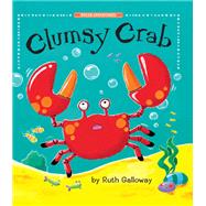 Clumsy Crab by Galloway, Ruth; Galloway, Ruth, 9781680100860