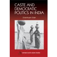 Caste and Democratic Politics in India by Shah, Ghanshyam, 9781843310860