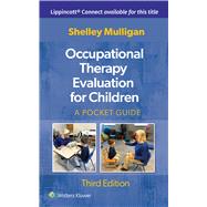 Occupational Therapy Evaluation for Children A Pocket Guide by Mulligan, Shelley E., 9781975220860