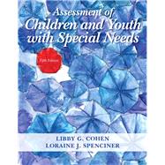 Assessment of Children and Youth with Special Needs, Pearson eText with Loose-Leaf Version -- Access Card Package by Cohen, Libby G.; Spenciner, Loraine J., 9780133570861