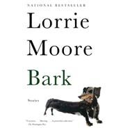 Bark Stories by Moore, Lorrie, 9780307740861