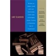 Lost Classics Writers on Books Loved and Lost, Overlooked, Under-read, Unavailable, Stolen, Extinct, or Otherwise Out of Commission by Ondaatje, Michael; Redhill, Michael; Spalding, Esta; Spalding, Linda, 9780385720861