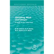 Gambling, Work and Leisure (Routledge Revivals): A Study Across Three Areas by Downes; David, 9780415720861