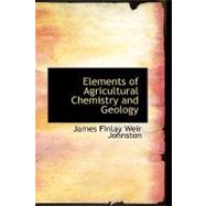 Elements of Agricultural Chemistry and Geology by Johnston, James Finlay Weir, 9780554700861