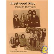 Fleetwood Mac : Through the Years by Wincentsen, Edward, 9780964280861